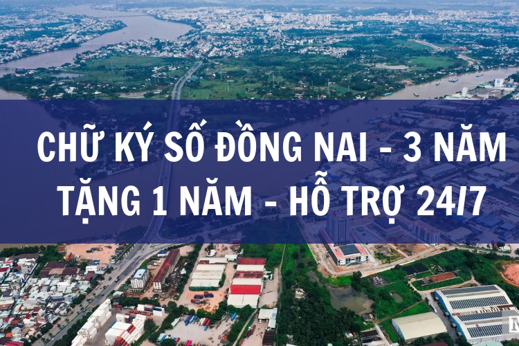 Chữ Ký Số ĐỒNG NAI - 3 năm tặng 1 năm – Hỗ trợ 24_24