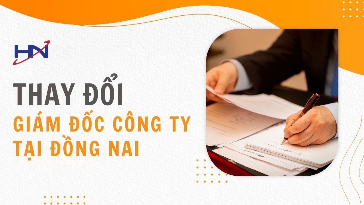 Dịch Vụ Thay Đổi Người Đại Diện Pháp Luật Công Ty, Giám Đốc Công Ty tại ĐỒNG NAI
